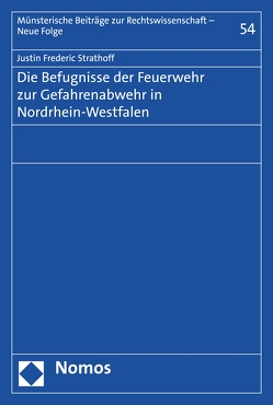 Die Befugnisse der Feuerwehr zur Gefahrenabwehr in Nordrhein-Westfalen von Strathoff,  Justin Frederic