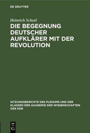 Die Begegnung deutscher Aufklärer mit der Revolution von Scheel,  Heinrich