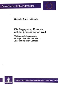 Die Begegnung Europas mit der überseeischen Welt von Brune-Heiderich,  Gabriele