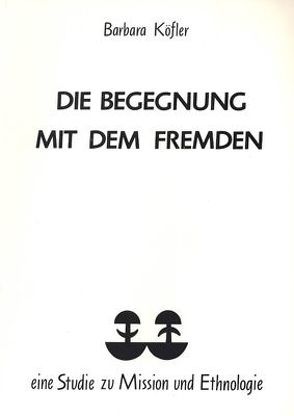 Die Begegnung mit dem Fremden von Köfler,  Barbara