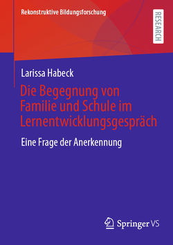 Die Begegnung von Familie und Schule im Lernentwicklungsgespräch von Habeck,  Larissa