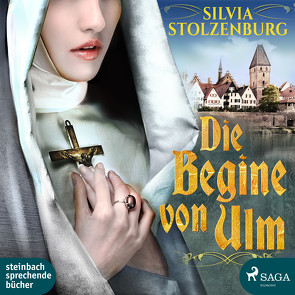 Die Begine von Ulm von Stolzenburg,  Silvia, Wolff,  Carolin-Therese