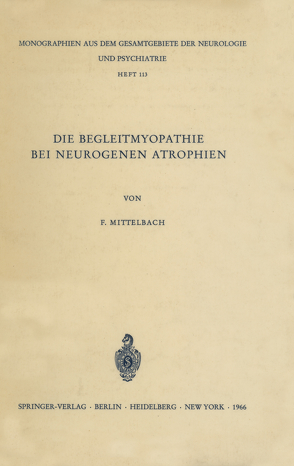 Die Begleitmyopathie bei neurogenen Atrophien von Mittelbach,  F.