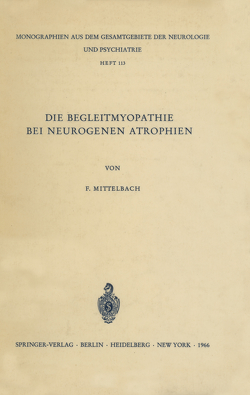 Die Begleitmyopathie bei neurogenen Atrophien von Mittelbach,  F.