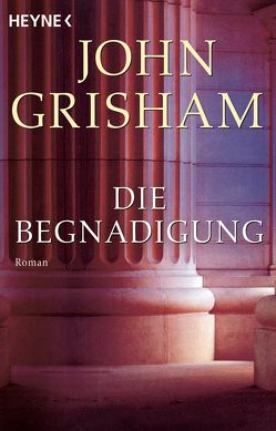 Die Begnadigung von Dorn-Ruhl,  Kristiana, Grisham,  John, Liesen,  Bernhard, Reiter,  Bea, Verlagsbüro Oliver Neumann