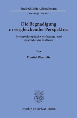 Die Begnadigung in vergleichender Perspektive. von Dimoulis,  Dimitri