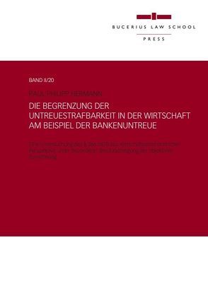 Die Begrenzung der Untreuestrafbarkeit in der Wirtschaft am Beispiel der Bankenuntreue von Hermann,  Paul Philipp