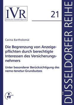 Die Begrenzung von Anzeigepflichten durch berechtigte Interessen des Versicherungsnehmers von Bartholomäi,  Carina, Looschelders,  Dirk, Michael,  Lothar