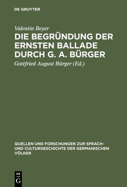 Die Begründung der ernsten Ballade durch G. A. Bürger von Beyer,  Valentin, Bürger,  Gottfried August