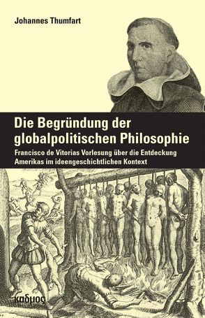 Die Begründung der globalpolitischen Philosophie von Thumfart,  Johannes