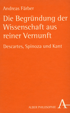 Die Begründung der Wissenschaft aus reiner Vernunft von Färber,  Andreas