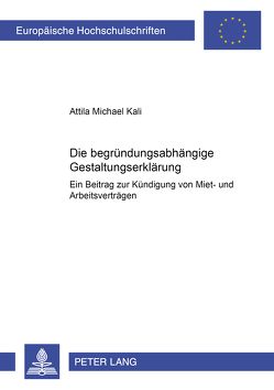 Die begründungsabhängige Gestaltungserklärung von Kali,  Attila Michael