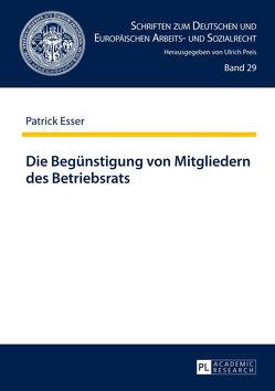 Die Begünstigung von Mitgliedern des Betriebsrats von Esser,  Patrick