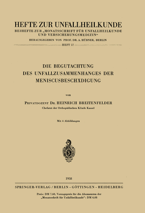 Die Begutachtung des Unfallzusammenhanges der Meniscusbeschädigung von Breitenfelder,  Heinrich