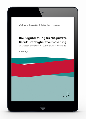 Die Begutachtung für die private Berufsunfähigkeitsversicherung von Hausotter,  Wolfgang, Neuhaus,  Kai-Jochen