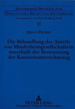 Die Behandlung der Anteile von Minderheitsgesellschaftern innerhalb der Besteuerung der Konzernunternehmung von Probst,  Arno