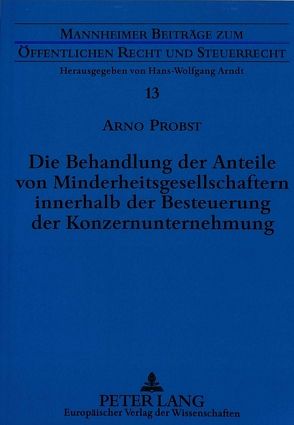 Die Behandlung der Anteile von Minderheitsgesellschaftern innerhalb der Besteuerung der Konzernunternehmung von Probst,  Arno