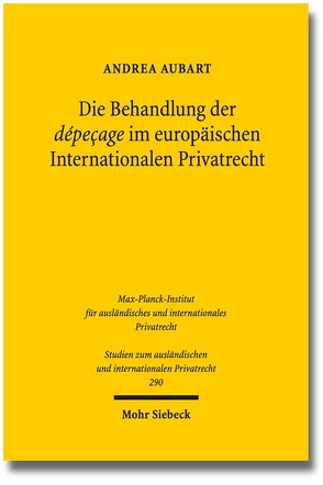 Die Behandlung der dépeçage im europäischen Internationalen Privatrecht von Aubart,  Andrea