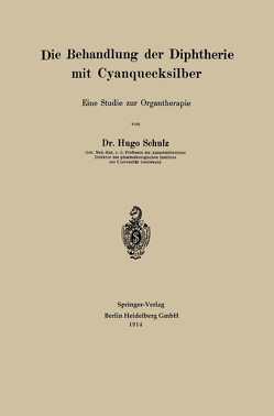 Die Behandlung der Diphtherie mit Cyanquecksilber von Schulz,  Hugo