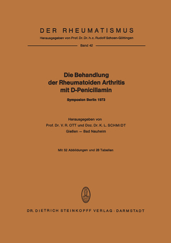 Die Behandlung der Rheumatoiden Arthritis mit D-Penicillamin von Ott,  V.R., Schmidt,  K L