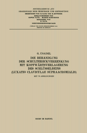 Die Behandlung der Schultereckverrenkung mit Kopfwärtsverlagerung des Schlüsselbeins (Luxatio Claviculae Supraacromialis) von Usadel,  Gerhard