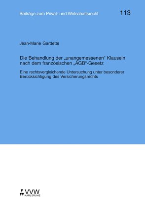 Die Behandlung der „unangemessenen“ Klauseln nach dem französischen „AGB“-Gesetz von Deutsch,  Erwin, Gardette,  Jean M, Herber,  Rolf, Hübner,  Ulrich, Klingmüller,  Ernst, Medicus,  Dieter, Roth,  Wulg H, Schlechtriem,  Peter