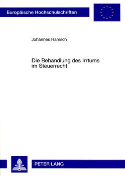 Die Behandlung des Irrtums im Steuerrecht von Hamsch,  Johannes