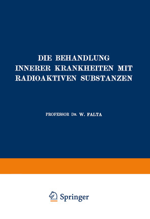 Die Behandlung Innerer Krankheiten mit Radioaktiven Substanzen von Falta,  W.