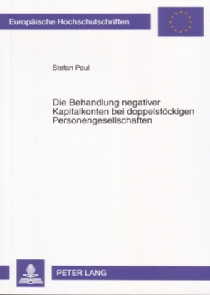 Die Behandlung negativer Kapitalkonten bei doppelstöckigen Personengesellschaften von Paul,  Stefan