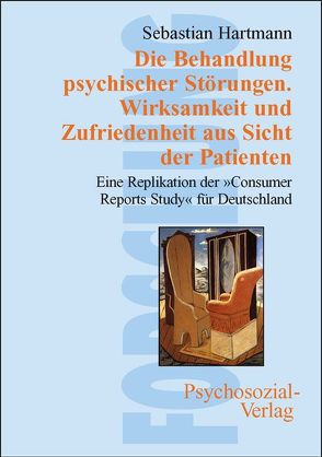 Die Behandlung psychischer Störungen. Wirksamkeit und Zufriedenheit aus Sicht der Patienten von Hartmann,  Sebastian