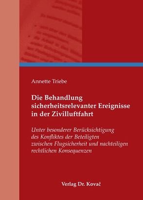 Die Behandlung sicherheitsrelevanter Ereignisse in der Zivilluftfahrt von Triebe,  Annette