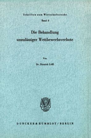 Die Behandlung unzulässiger Wettbewerbsverbote. von Löffl,  Dietrich