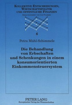 Die Behandlung von Erbschaften und Schenkungen in einem konsumorientierten Einkommensteuersystem von Mühl-Schimmele,  Petra