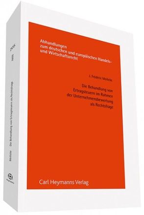 Die Behandlung von Ertragssteuern im Rahmen der Unternehmensbewertung als Rechtsfrage von Meilicke,  J. Frédéric