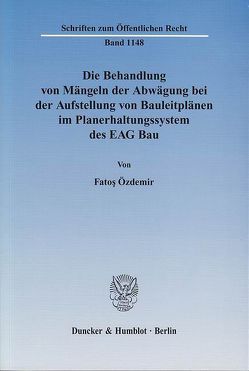 Die Behandlung von Mängeln der Abwägung bei der Aufstellung von Bauleitplänen im Planerhaltungssystem des EAG Bau. von Özdemir,  Fatoş