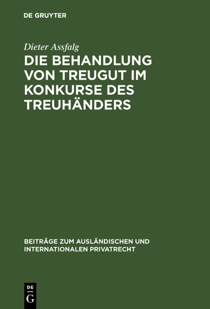 Die Behandlung von Treugut im Konkurse des Treuhänders von Assfalg,  Dieter