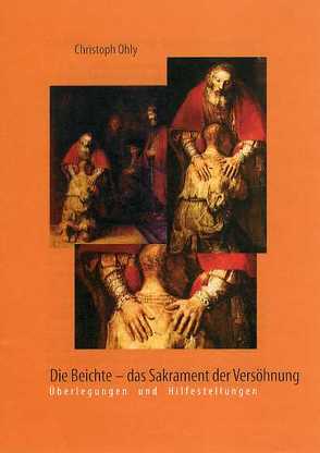 Die Beichte – das Sakrament der Versöhnung von Ohly,  Christoph