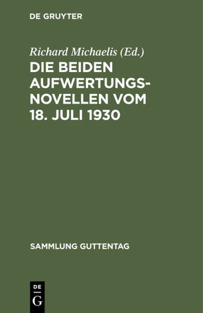 Die beiden Aufwertungsnovellen vom 18. Juli 1930 von Michaelis,  Richard