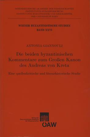 Die beiden byzantinischen Kommentare zum Großen Kanon des Andreas von Kreta von Gastgeber,  Christian, Giannouli,  Antonia, Koder,  Johannes, Kresten,  Otto