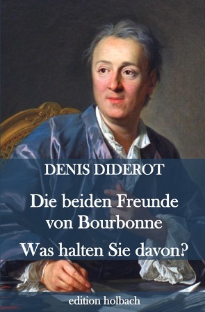 Die beiden Freunde von Bourbonne. Was halten Sie davon? von Diderot,  Denis