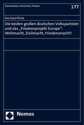 Die beiden großen deutschen Volksparteien und das „Friedensprojekt Europa“: Weltmacht, Zivilmacht, Friedensmacht? von Rinke,  Bernhard