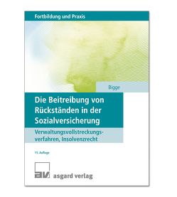 Die Beitreibung von Rückständen in der Sozialversicherung von Bigge,  Gerd