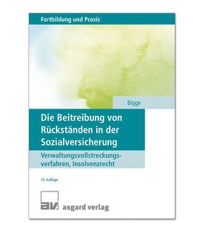 Die Beitreibung von Rückständen in der Sozialversicherung von Bigge,  Gerd