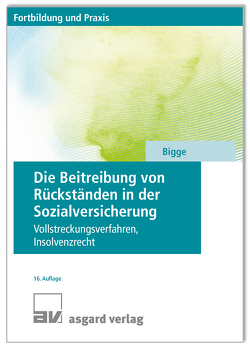 Die Beitreibung von Rückständen in der Sozialversicherung von Bigge,  Gerd