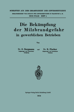 Die Bekämpfung der Milzbrandgefahr in gewerblichen Betrieben von Borgmann,  Otto, Fischer,  Richard