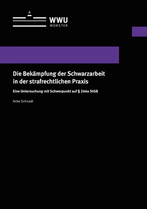 Die Bekämpfung der Schwarzarbeit in der strafrechtlichen Praxis von Schnadt,  Anke