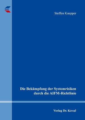 Die Bekämpfung der Systemrisiken durch die AIFM-Richtlinie von Knepper,  Steffen