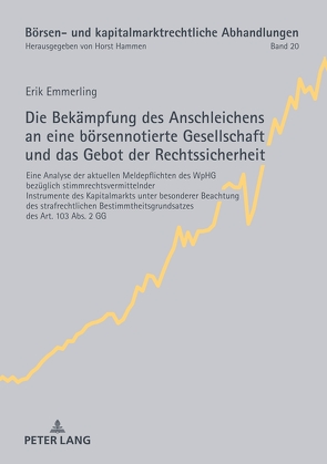 Die Bekämpfung des Anschleichens an eine börsennotierte Gesellschaft und das Gebot der Rechtssicherheit von Emmerling,  Erik