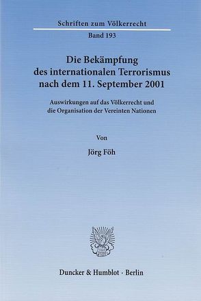 Die Bekämpfung des internationalen Terrorismus nach dem 11. September 2001. von Föh,  Jörg