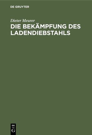 Die Bekämpfung des Ladendiebstahls von Meurer,  Dieter